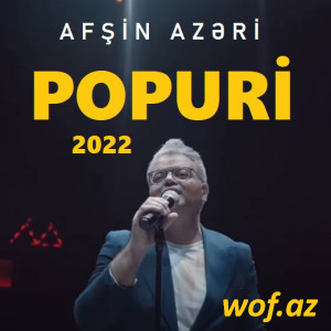 Afşin Azəri - Popuri 2022