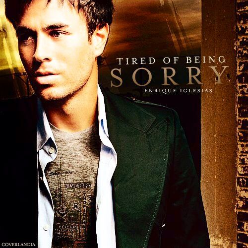 Enrique Iglesias - Tired of being sorry