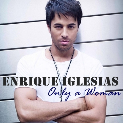 Enrique Iglesias - Only a woman (2014)