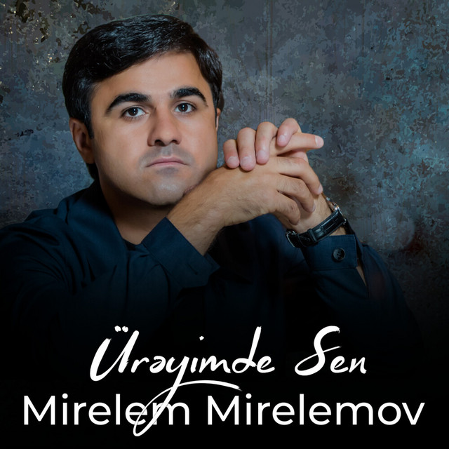 Mirələm Mirələmov - Ürəyimdə sən