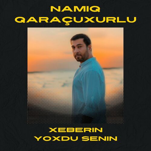 Namiq Qaraçuxurlu - Xəbərin yoxdur sənin 2023 Remix