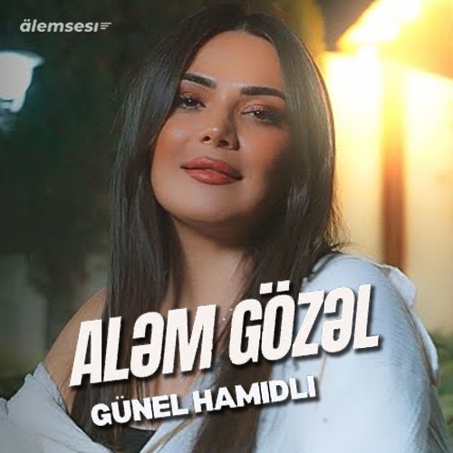 Günel Hamidli - Aləm gözəl