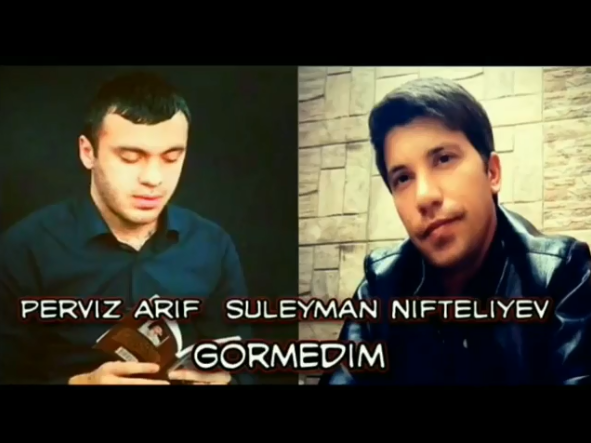 Süleyman Niftəliyev və Pərviz Arif - Görmədim 2018